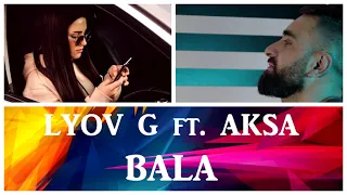 LALA BALA - Lyov G ft. Aksa / New hit 2022