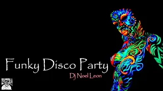 Old School Funky Disco Party House Mix  - Dj Noel Leon