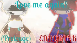 Love me again? || G.Club Series || ERRORINK- PROLOUGE