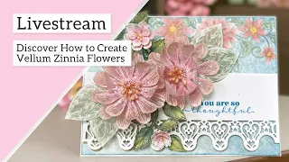 Discover How to Create Vellum Zinnia Flowers