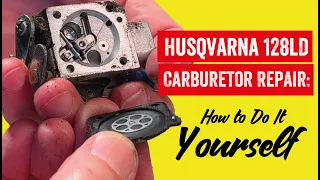 Husqvarna 128LD Carburetor Repair: How to Do It Yourself