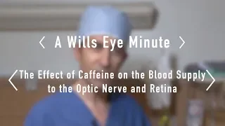 The Effect of Caffeine on the Blood Supply to the Optic Nerve and Retina