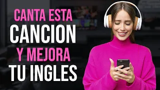 🚀 APRENDE INGLÉS CANTANDO AUN SI NO SABES NADA 🎧| ¡CANTA ESTA CANCION Y SERAS EXITOSO EN INGLÉS!  ✅