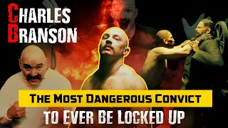 Who is Charles Bronson and Why is He the Most Dangerous Inmate?