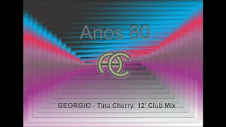 GEORGIO  -  Tina Cherry   12' Club Mix ( anos 80 )