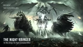 The Night Bringer ~ GRV Music & Two Steps From Hell [He Who Brings the Night (Extended RMX)]