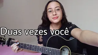 Duas vezes  você - Cezar e Paulinho [Mariane Marques (cover)]