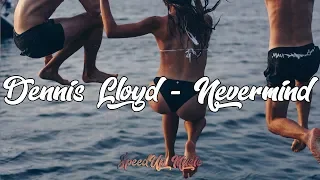 Dennis Lloyd - Nevermind | SpeedUp