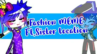 || Fashion MEME ||Ft.Sister Location||FNaF||