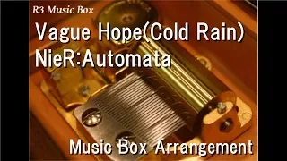 Vague Hope(Cold Rain)/NieR:Automata [Music Box]