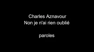 Charles Aznavour-Non je n'ai rien oublié-paroles