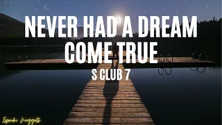 S Club 7 - Never had a dream come true (Lyrics)