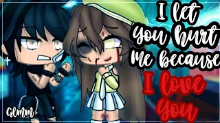 ✨•I let you hurt me because I love you•✨| Gacha life mini movie | Glmm