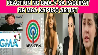 REACTION NG GMA-7 NETWORK SA PAGLIPAT NG KANILANG MGA KAPUSO STARS SA KAPAMILYA NETWORK (ABS-CBN)