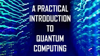 A practical introduction to quantum computing - Elias Fernandez-Combarro Alvarez - (5/7)