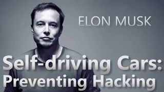 Elon Musk talks about Preventing Hacking in Self-driving cars