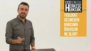 Tebligat Gelmeden Borcumu Ödersem Ne Olur I Herkese Hukuk