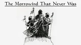 Morrowind Was Going to Be a VERY Different Game...