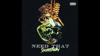 NEED THAT BY SNUBBYBABY PROD BY KING WONKA
