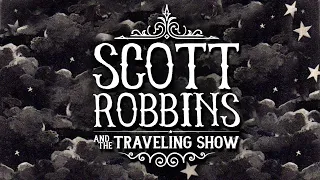 "Scott Robbins and the Traveling Show" A New Musical