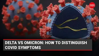 Tested positive for Covid-19? Here's how you can gauge if it's the Delta or Omicron variant