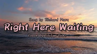 STEFAN BENZ (Cover) RICHARD MARX - Right Here Waiting (Lyrics)