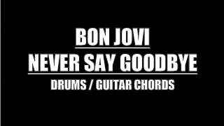 Bon Jovi - Never Say Goodbye (Drums Only, Lyrics, Chords)