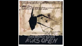 Caspar Brötzmann Massaker - Kerkersong