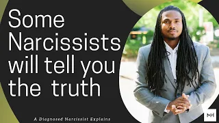 Why do some narcissists will tell you the truth about who they are?