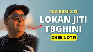 Rai Remix Dj: Cheb lotfi (lokan jiti tebghini) الشاب لوطفي -لكان جيتي تبغيني- 2023 #algerie #maroc