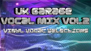 UK Garage Vocal Mix ( Classic Vinyl Vocal selections) Vol2