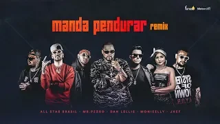 Mr.Pezão - Manda Pendurar (Remix) ft. Dan Lellis, All-Star Brasil, Monieelly, Jhef