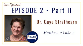 Matthew 1; Luke 1 Part 2 • Dr. Gaye Strathearn • Jan. 2 - Jan. 8 • Come Follow Me