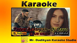 TATEV ASATRYAN FT DJ DAVO - EL UR GNAM // Karaoke  2020 █▬█ █ ▀█▀ Mr. Dadikyan