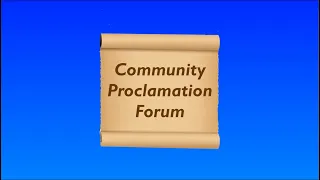 Community Proclamation Forum - Early June 2024