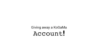 Giving away this KoGaMa acc