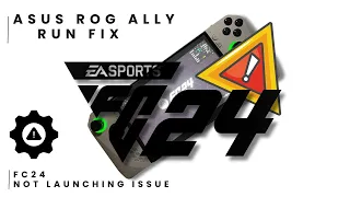 ASUS ROG ALLY FC 24 RUN FIX - GET IT RUNNING with NO CRASH or FREEZE
