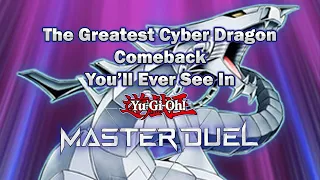 The Greatest Cyber Dragon Comeback You'll Ever See In Master Duel