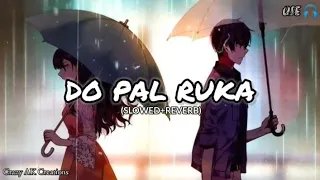 Do Pal Ruka [Slowed+Reverb] | Sonu Nigam | Veer Zaara | Lofi