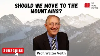 Should we move to the mountains? - Prof.  Walter Veith