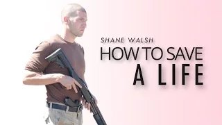 Shane Walsh | How to Save a Life (TWD)