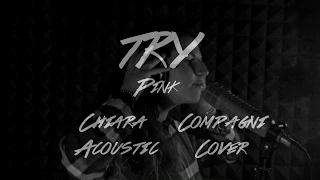 TRY  - P!nk - Acoustic Cover by Chiara Compagni