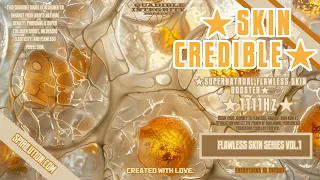 ★Skin Credible Glow Up★ (Supernatural Flawless Skin Booster) (Vibrational Healing Music)