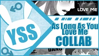 ♂ＹＳＳ］AS LONG AS YOU LOVE ME.