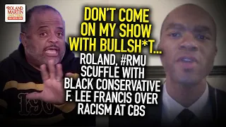 Bullsh*t! Roland, #RMU Scuffle With Black Conservative F. Lee Francis Over Racism At CBS