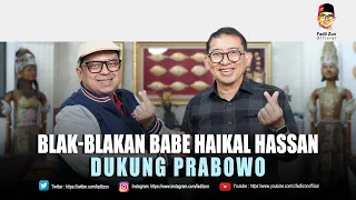 Blak-blakan Babe Haikal Hassan Dukung Prabowo