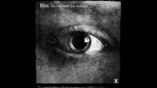 Bliss - No One Built This Moment (Full Album) - 0044