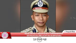 SHAH THUNG U KHASI KUM U COMMISSIONER OF POLICE KA BELAGAVI HA KARNATAKA