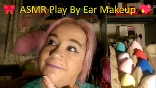 🎀 ASMR Play By Ear Makeup 💖