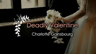 Deadly Valentine - Charlotte Gainsbourg (Traducida al español)